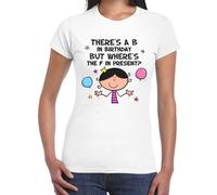 There's a B IN Compleanno But Where's The F IN Regalo Donna T-Shirt 40th 50th
