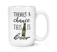 There's a Chance Questo È Birra 426ml Grande Tazza - Divertente Lager Ipa