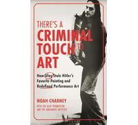 There's a Criminal Touch to Art: How Ulay Stole Hitler's Favorite Painting and Redefined Performance Art