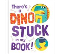 There'S a Dino Stuck in My Book (Copertina rigida) Stuck in My Book
