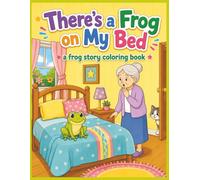 There's a Frog on my Bed: a frog story coloring book