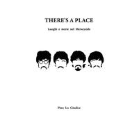 There's a place. Luoghi e storie nei Merseyside - Lo Giudice Pino