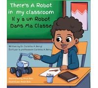 There's a ROBOT in my Classroom/Il y a un ROBOT dans ma Classe: There's A Robot! Series/Série Il y a un Robot!
