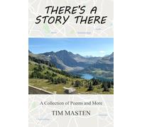 There's A Story There: A Collection of Poems and More