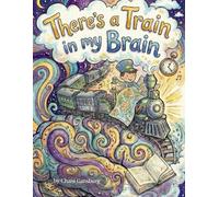 There's a Train in my Brain