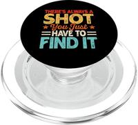 There's Always A Shot You Just Have To Find It PopSockets PopGrip per MagSafe