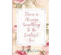 There's Always Something To Be Grateful For: Daily Affirmations for Entrepreneurial and Working Women to Inspire Positivity and Self-Care | Morning Motivation | Great Gift | 6x9 inches | 102 pages