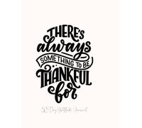 There's Always Something to Be Thankful For: A 365 Day Gratitude Challenge