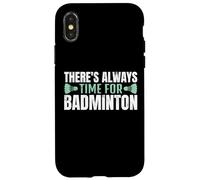 There's Always Time For Badminton Giocatore Volano Custodia per iPhone X/XS