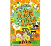 There's an Alien in the Shed!: A hilarious action-packed space adventure!