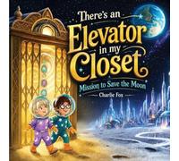 There's an Elevator in My Closet: Mission to Save the Moon
