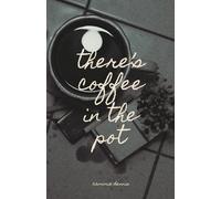 there's coffee in the pot