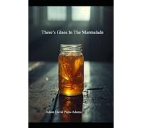 There's Glass In The Marmalade
