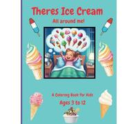 There's Ice Cream all around me!: A coloring book for kids ages 3 to 12