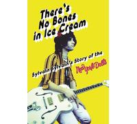 There's No Bones in Ice Cream: Sylvain Sylvain's Story of The New York Dolls: