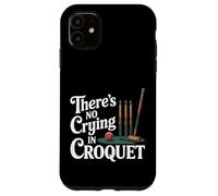 There's No Crying In Croquet Partita sportiva sul prato Custodia per iPhone 11