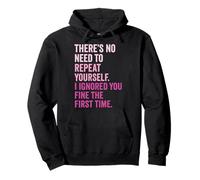 There's No Need To Repeat Yourself Felpa con Cappuccio