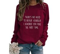 There's No Need to Repeat Yourself Sarcastic Sweatshirts Women Funny Sarcasm Saying Long Sleeve Crewneck Pullover Tops