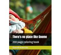 There's no place like Gnome: 200 page coloring book