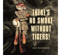THERE'S NO SMOKE WITHOUT TIGERS!