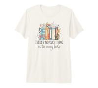 There's No Such Thing as Too Many Books Bookish Book Lover Maglietta Premium