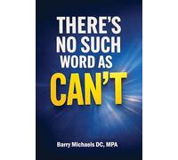 There's No Such Word as CAN'T