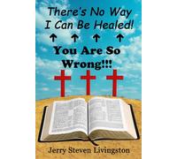 There's No Way I Can Be Healed: You Are So Wrong!