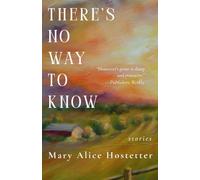 There's No Way to Know: Stories