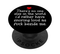 Theres NoOne Else in the World I'd Rather Have Snoring Funny PopSockets PopGrip Adesivo