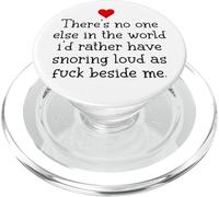 Theres NoOne Else in the World Id Rather Have Snoring Funny PopSockets PopGrip per MagSafe