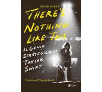 There's nothing like this. Il genio strategico di Taylor Swift - Evers Kevin