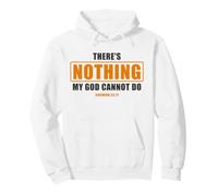 There's Nothing My God Cannot Do - Jeremiah 32:17 Bible Felpa con Cappuccio