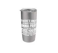 There's Only So Many Prayers Imma Pray Before Funny Saying Bicchiere termico in acciaio inox doppia parete