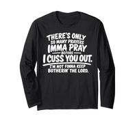 There's Only So Many Prayers Imma Pray Before Funny Saying Maglia a Manica