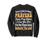 There's Only So Many Prayers Imma Pray Before I Cuss You out Felpa