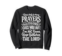 There's Only So Many Prayers Imma Pray Before I Cuss You out Felpa