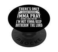 There's Only So Many Prayers Imma Pray Before I Cuss You Out PopSockets PopGrip Adesivo
