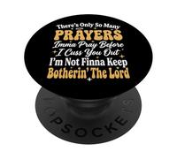 There's Only So Many Prayers Imma Pray Before I Cuss You Out PopSockets PopGrip Adesivo