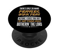 There's Only So Many Prayers Imma Pray Before I Cuss You Out PopSockets PopGrip Adesivo