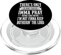 There's Only So Many Prayers Imma Pray Before I Cuss You Out PopSockets PopGrip per MagSafe