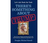 There's Something About Trump: Let's Ask Hank the Yank