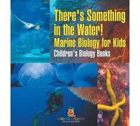 There's Something in the Water - Marine Biology for Kids Chi (Copertina rigida)