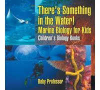 There's Something in the Water - Marine Biology for Kids Children's (Tascabile)