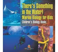 There's Something in the Water - Marine Biology for Kids Children's (Tascabile)