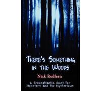 There's Something in the Woods: A Transatlantic Hunt for Monsters and the ...