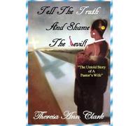 Theresa Ann Clark Tell the Truth and Shame the Devil (Copertina rigida)