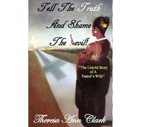 Theresa Ann Clark Tell the Truth and Shame the Devil (Tascabile)