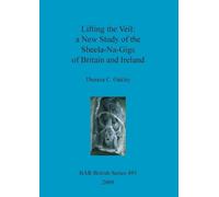 Theresa C Oakle Lifting the Veil: A New Study of the Sheela-Na-Gigs (Tascabile)