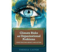 Theresa Castor Climate Risks as Organizational Problems (Tascabile)