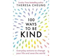 Theresa Cheung 100 Ways to Be Kind (Tascabile)